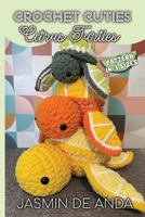 Crochet Cuties: Citrus Turtle B0F4CG3RDP Book Cover