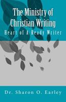 The Ministry of Christian Writing: Heart of a Ready Writer 1973993163 Book Cover