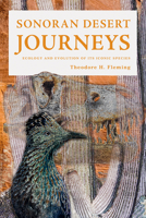 Sonoran Desert Journeys: Ecology and Evolution of Its Iconic Species 0816547297 Book Cover