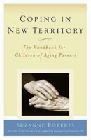 Coping in New Territory: The Handbook for Children of Aging Parents, Third Edition 0967816122 Book Cover