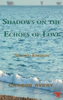 Shadow of the Echoes of Love : Second Edition 1934956791 Book Cover