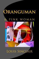 Oranguman: & pink woman 1548433845 Book Cover