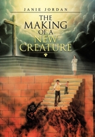 The Making of a New Creature 1664213481 Book Cover