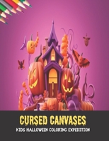 Cursed Canvases: Kids Halloween Coloring Expedition, 50 pages, 8.5x11 inches B0CGL5S4XF Book Cover