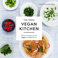 The Fresh Vegan Kitchen: Delicious Recipes for the Vegan and Raw Kitchen 1909108812 Book Cover