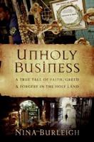 Unholy Business: A True Tale of Faith, Greed and Forgery in the Holy Land 0061458457 Book Cover