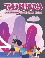 Tennis Coloring Book for Kids: Amazing Tennis Coloring Book for Your Kids. Tennis Coloring Book for Kids Ages 4-8 B092X32C62 Book Cover