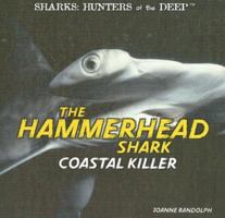 The Hammerhead Shark: Coastal Killer (Sharks: Hunters of the Deep) 1404236252 Book Cover