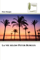 La vie selon Peter Burgus 6204965921 Book Cover