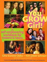 You Grow Girl!: A Self-empowering Workbook for Tweens and Teens 0943914736 Book Cover