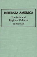 Hibernia America: The Irish and Regional Cultures 0313252521 Book Cover