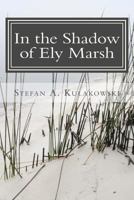 In the Shadow of Ely Marsh 1478206578 Book Cover