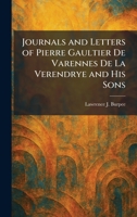 Journals and Letters of Pierre Gaultier De Varennes De La Verendrye and His Sons 102544812X Book Cover