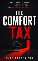 The Comfort Tax: Why Telling the Truth Became Expensive, and Who Ended Up Paying B0H9J72RCN Book Cover