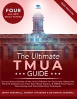 The Ultimate TMUA Guide: Fully Worked Solutions, Time Saving Strategies, Score Boosting Techniques, Latest Edition, Test of Mathematics for University Admission. 1913683540 Book Cover