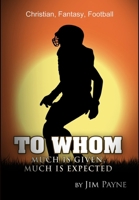 To Whom Much Is Given, Much Is Expected 0557372402 Book Cover