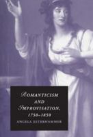 Romanticism and Improvisation, 1750-1850 (Cambridge Studies in Romanticism) 0521897092 Book Cover