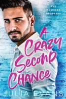 A Crazy Second Chance: A Billionaire Second Chance Romance (The McQueen Brothers) B08BF2PG2B Book Cover
