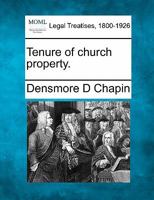 Tenure of church property. 1240142811 Book Cover