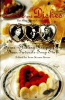 Love and Dishes: Scene-Stealing Recipes from Your Favorite Soap Stars 0688128998 Book Cover