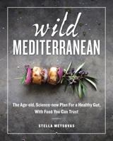 Wild Mediterranean: The Age-Old, Science-New Plan for a Healthy Gut, with Food You Can Trust 0553496468 Book Cover