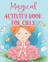 Magical Activity Book For Girls: Coloring And Tracing Pages With Other Fun Activities For Kids, Unicorns, Princesses, And More To Color B08LNG9XD4 Book Cover