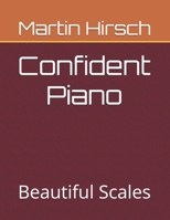 Confident Piano: Beautiful Scales 1085819787 Book Cover