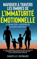 Naviguer à travers les ombres de l'immaturité émotionnelle: Le chemin vers la guérison des blessures parentales: Un manuel détaillé pour comprendre, a B0CLTHBS3X Book Cover