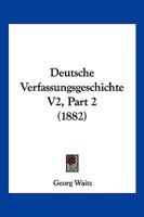 Deutsche Verfassungsgeschichte V2, Part 2 (1882) 1168471664 Book Cover