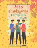 Happy Thanksgiving Coloring Book For Adults: Thanksgiving Autumn Coloring Book, Simple and Easy Autumn Coloring Book for Adults with Fall Inspired ... Turkeys, Cornucopias, Autumn Leaves and More B08LNBHH9Y Book Cover