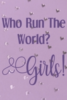 Who Run The World? Girls!: Sassy,Irreverent,Sarcastic Quote Diary Snarky Meme Journal Blank Lined Book for Writing Doodling - Gift for Woman Co-Worker Boss Friend 1693883503 Book Cover