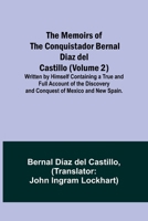 The Memoirs of the Conquistador Bernal Diaz del Castillo (Volume 2); Written by Himself Containing a True and Full Account of the Discovery and Conquest of Mexico and New Spain. 9357094261 Book Cover