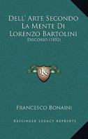 Dell'arte Secondo La Mente Di Lorenzo Bartolini: Discorso... 1293089133 Book Cover