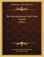 The Administration's Anti-Trust Record 1120722055 Book Cover