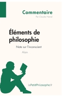 Éléments de philosophie d'Alain - Note sur l'inconscient (Commentaire): Comprendre La Philosophie Avec Lepetitphilosophe.Fr 2806256879 Book Cover