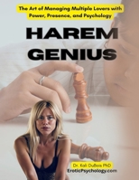 HAREM GENIUS: The Art of Managing Multiple Lovers with Power, Presence, and Psychology B0FWJSD86X Book Cover