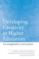 Developing Creativity in Higher Education: An Imaginative Curriculum 0415365325 Book Cover