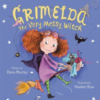Grimelda: The Very Messy Witch 0062264486 Book Cover