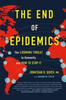 The End of Epidemics: The Looming Threat to Humanity and How to Stop It 1250117771 Book Cover