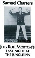 Jelly Roll Morton's Last Night at the Jungle Inn: An Imaginary Memoir 0714528978 Book Cover