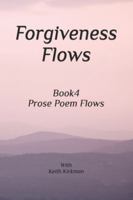 Forgiveness Flows: Book 4 Prose Poems Series B0G4DJNF5Z Book Cover