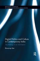 Digital Politics and Culture in Contemporary India: The Making of an Info-Nation 1138575763 Book Cover