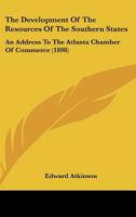 The Development of the Resources of the Southern States: An Address to the Atlanta Chamber of Commerce 1120743508 Book Cover