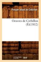 Œuvres de Crébillon 2012595995 Book Cover