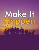 Make It Happen: Year Planner (Daily PLanner) To Do List + Notes + Daily Positive Affirmation + Daily Quotation 8.5x11 1659308763 Book Cover