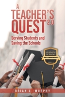 A Teacher's Quest 2.0: Serving Students and Saving the Schools B0CHZGMVXY Book Cover
