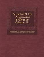 Zeitschrift Fur Allgemeine Erdkunde, Volume 11... 1288134916 Book Cover