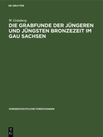 Die Grabfunde der j�ngeren und j�ngsten Bronzezeit im Gau Sachsen 3111025012 Book Cover