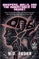 Whispers, Walls, and the Inheritance You Regret: Seven Stories Where Secrets Stalk, Prophecies Glitch, and the Code Refuses to Stay Silent (King of Plot Twists: The Big Bundle) B0FK7QQ1RF Book Cover