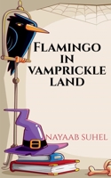 Flamingo in Vamprickle Land 1636693709 Book Cover